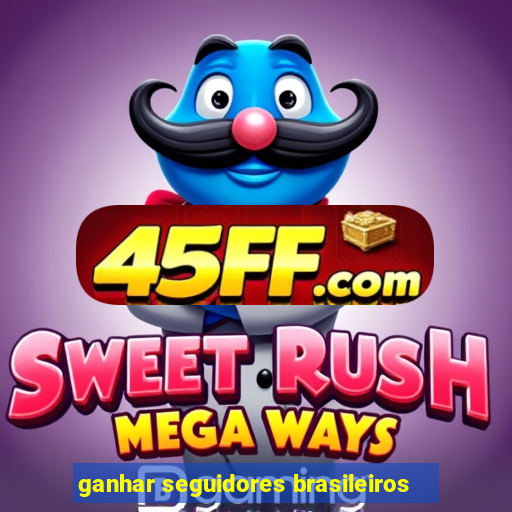 ganhar seguidores brasileiros